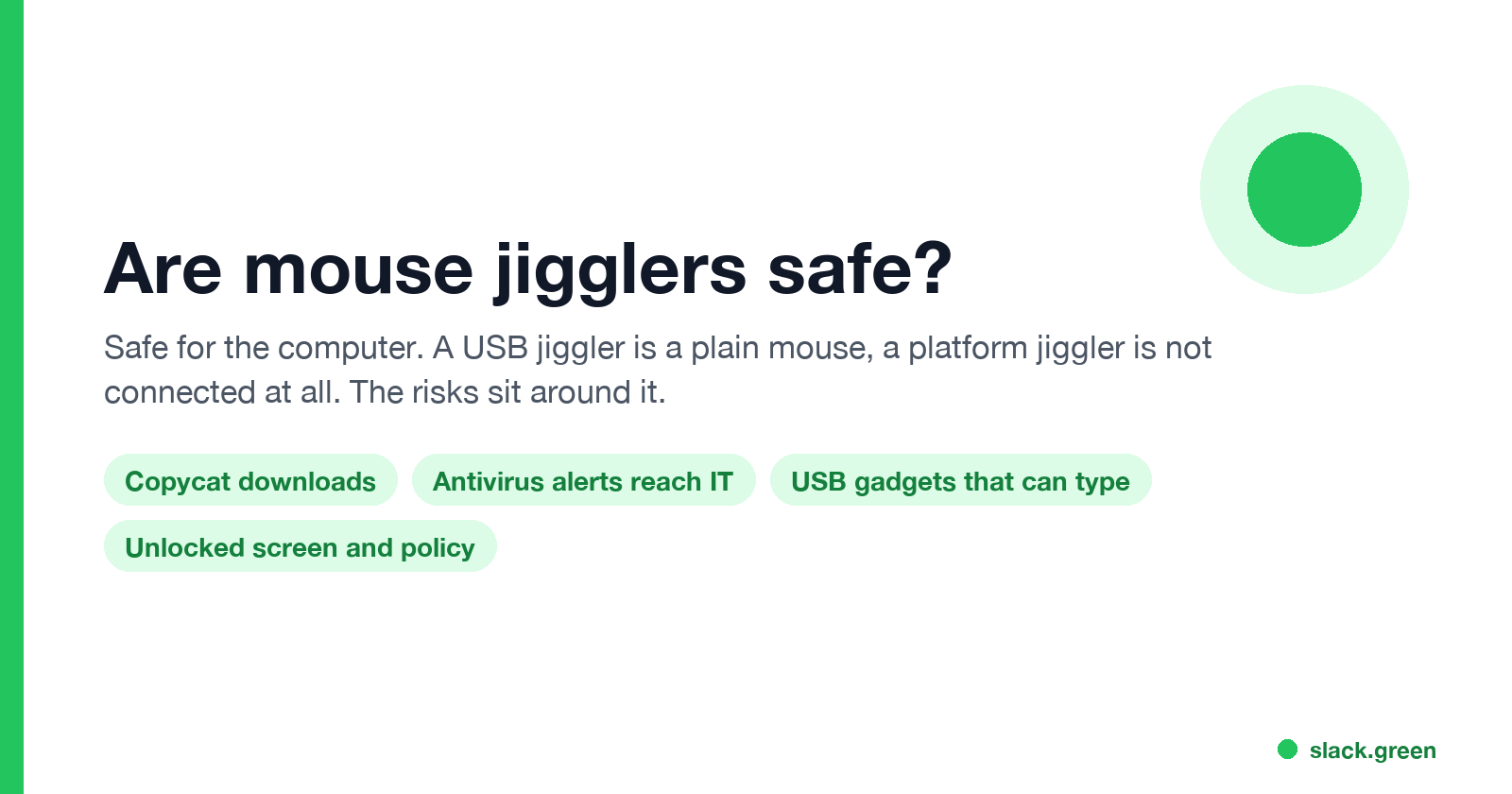 Are mouse jigglers safe: safe for the hardware; risks are fake downloads, antivirus alerts, USB devices that can type, an unlocked screen and company policy