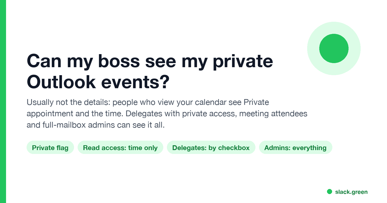 Can my boss see my private Outlook events: Read access shows Private appointment and the time; delegates with private access, attendees and admins see more