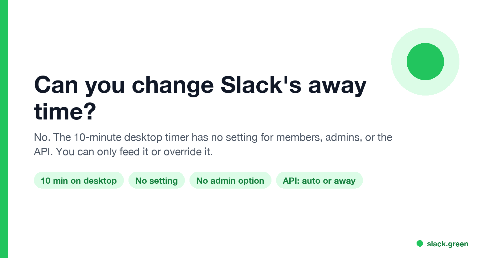 Can you change Slack's away time: no; 10 minutes on desktop, no setting, no admin option, API allows only auto or away