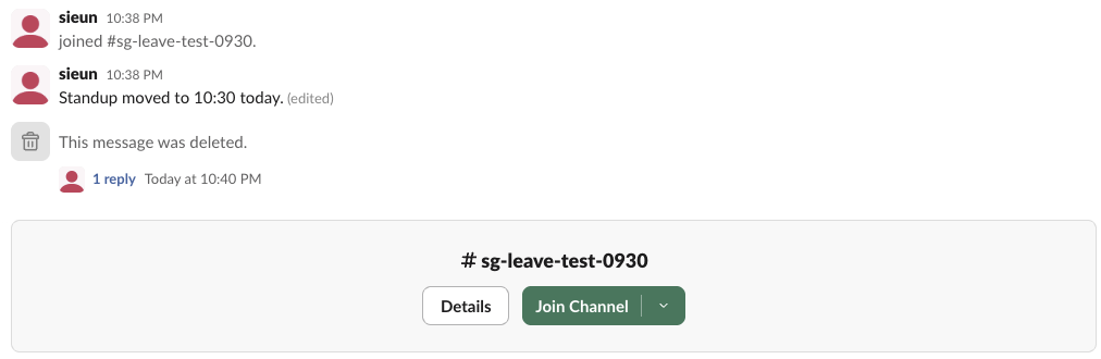 /leaveのあとに外から見たテスト用チャンネル(英語表示)。sieun joined #sg-leave-test-0930(参加しました)、Standup moved to 10:30 today (edited)(編集済み)、This message was deleted(このメッセージは削除されました)と1件の返信、Join Channel(チャンネルに参加)のボタン。退出の行はない