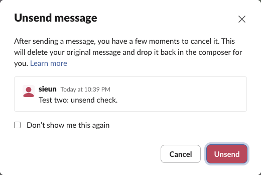 Slack's Unsend message box: After sending a message, you have a few moments to cancel it. This will delete your original message and drop it back in the composer for you. It shows the message Test two: unsend check, a Don't show me this again box, and the buttons Cancel and Unsend