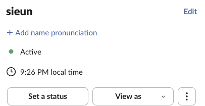A Slack profile in the web app: the name sieun, Add name pronunciation, a green dot with Active, 9:26 PM local time, and the buttons Set a status and View as