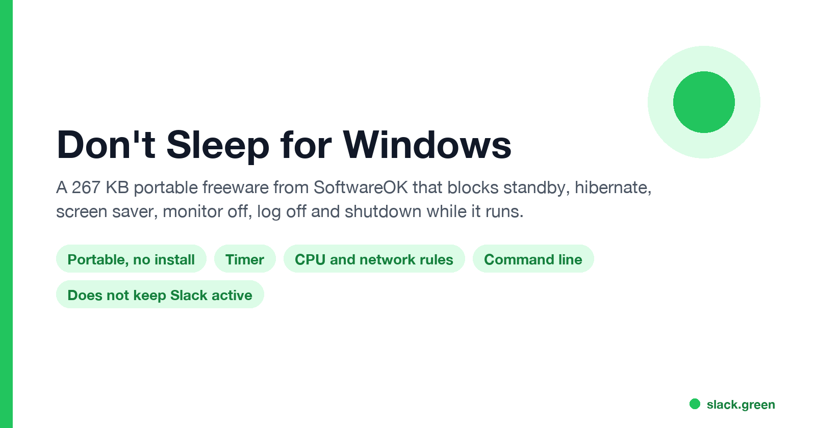 Don't Sleep for Windows: portable 267 KB freeware from SoftwareOK that blocks standby, screen saver, log off and shutdown