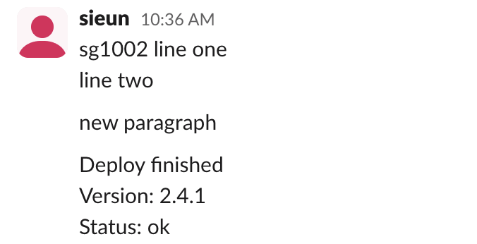 2つのSlackのメッセージ。Shift+Enterで入力したものはline one、line two、空の行、new paragraphの順に並び、APIで投稿したものはDeploy finished、Version 2.4.1、Status okの3行になっている