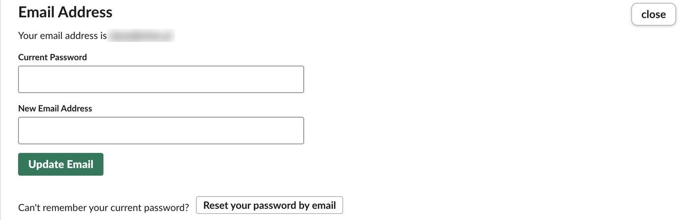 Slack Account Settings, Email Address section expanded. It says Your email address is, followed by the current address, blurred here, then a Current Password field, a New Email Address field, an Update Email button, and the line Can't remember your current password? with a Reset your password by email button