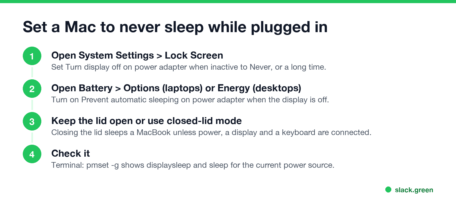 Set a Mac to never sleep while plugged in: display off Never, Prevent automatic sleeping, lid, and check with pmset