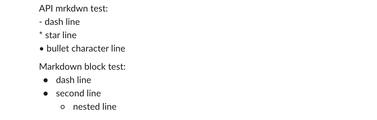 Two messages sent through Slack's API: the mrkdwn text keeps '- dash line', '* star line' and '• bullet character line' as plain text, while the markdown block shows real bullets with a nested item