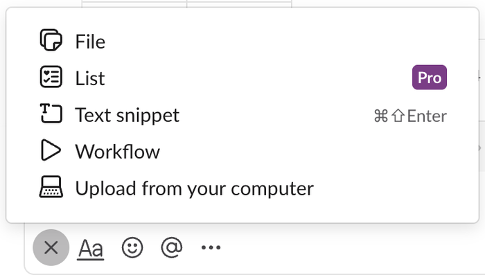 The plus menu in the Slack message box with File, List marked Pro, Text snippet, Workflow and Upload from your computer