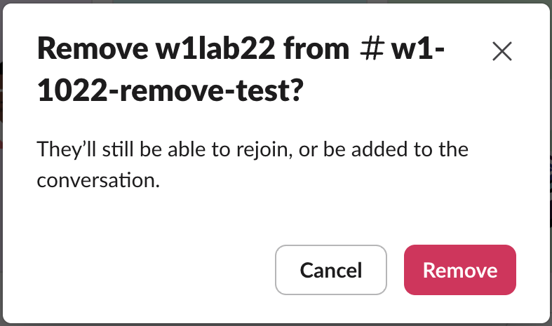 The Slack confirm box: Remove w1lab22 from #w1-1022-remove-test? They'll still be able to rejoin, or be added to the conversation. Buttons Cancel and Remove