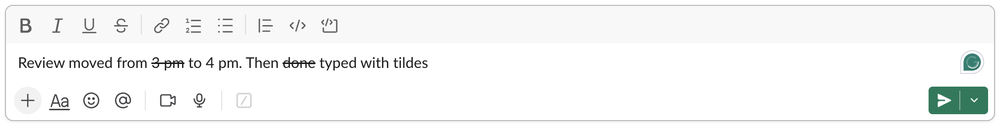 Slack message box with Review moved from 3 pm to 4 pm, where 3 pm is struck through with Cmd+Shift+X and the word done is struck through by typing tildes
