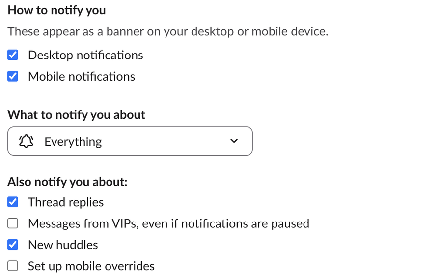 Slack Preferences, Notifications, with Desktop and Mobile notifications ticked, What to notify you about set to Everything, and under Also notify you about the boxes Thread replies, Messages from VIPs, New huddles and Set up mobile overrides, with New huddles ticked
