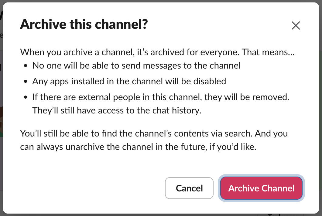 Archive this channel dialog. It says no one will be able to send messages to the channel, apps in the channel will be disabled, the channel's contents stay searchable, and you can always unarchive the channel in the future. Cancel and Archive Channel buttons