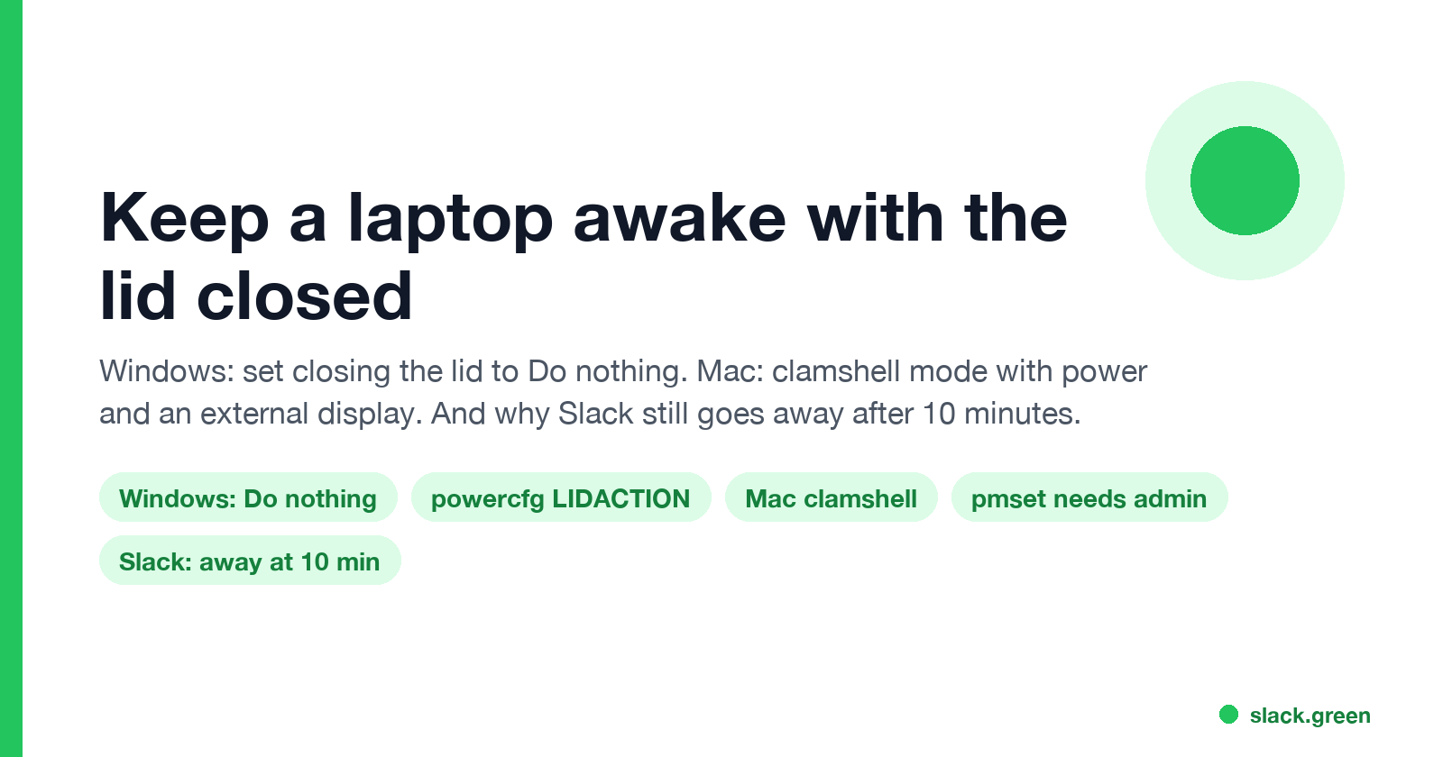 Keep a laptop awake with the lid closed: Windows Do nothing, powercfg, Mac clamshell, pmset, Slack away at 10 minutes