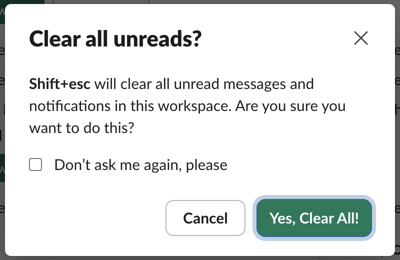 Slack dialog: Clear all unreads? Shift+esc will clear all unread messages and notifications in this workspace. Don't ask me again, please. Cancel, Yes, Clear All!