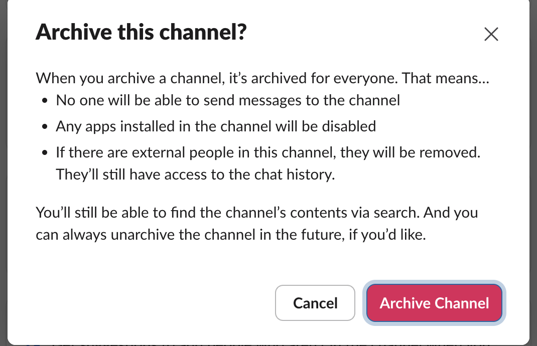 The Archive this channel? dialog in Slack web: no one will be able to send messages, apps installed in the channel will be disabled, external people will be removed, and the contents stay findable in search and the channel can be unarchived later