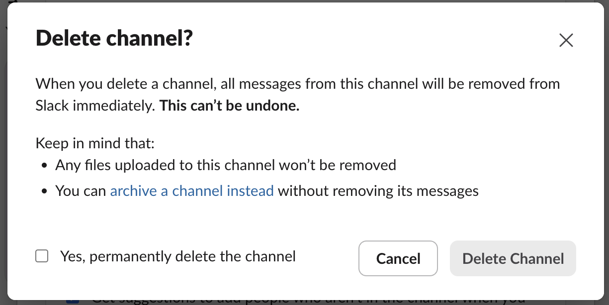The Delete channel? dialog in Slack web: all messages will be removed immediately and this cannot be undone, uploaded files will not be removed, a link offers to archive the channel instead, and the Delete Channel button stays grey until the Yes, permanently delete the channel box is ticked