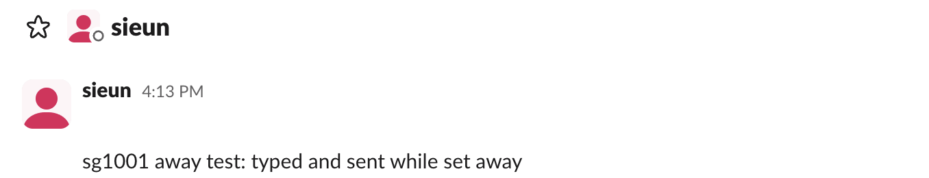 A message typed and sent in Slack while set away; the dot in the conversation header is still the hollow away circle