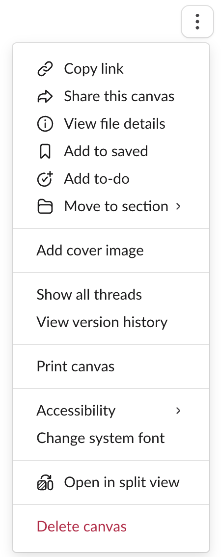 The Slack canvas three-dot menu with Copy link, Share this canvas, View file details, Add to saved, Add to-do, Move to section, Add cover image, Show all threads, View version history, Print canvas, Accessibility, Change system font, Open in split view and Delete canvas