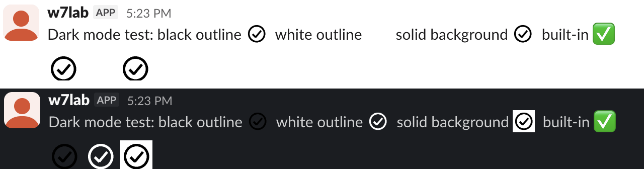 The same Slack message in light mode (top) and dark mode (bottom). In light mode the white-outline emoji is invisible, leaving an empty gap. In dark mode the black-outline emoji is almost invisible, and the solid-background emoji shows as a bright white square. The built-in check mark emoji looks the same in both.