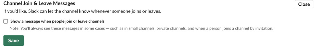 The Channel Join and Leave Messages admin setting with the box Show a message when people join or leave channels unticked, a note that you'll always see these messages in some cases such as small channels, private channels and joins by invitation, and a Save button