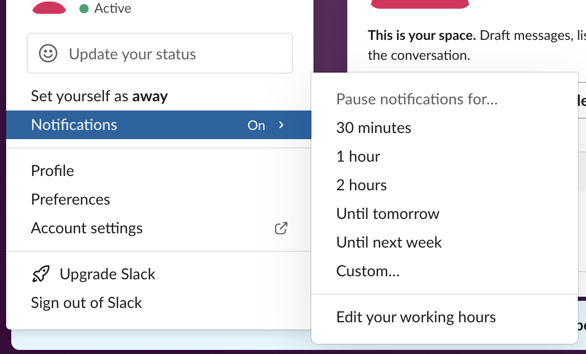 Slack desktop menu: Notifications On, with the Pause notifications for submenu listing 30 minutes, 1 hour, 2 hours, Until tomorrow, Until next week, Custom and Edit your working hours