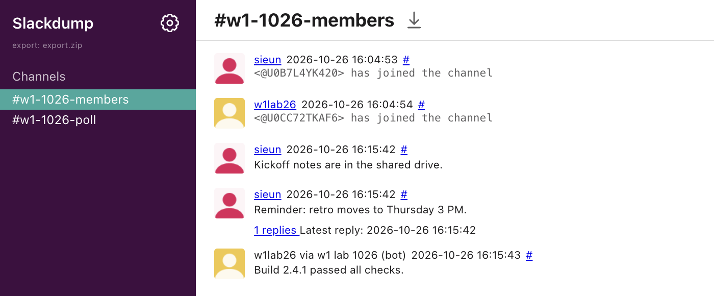 Slackdump Browser showing w1-1026-members: join messages, Kickoff notes are in the shared drive, Reminder: retro moves to Thursday 3 PM with a 1 replies link and the latest reply time, and w1lab26 via w1 lab 1026 (bot): Build 2.4.1 passed all checks