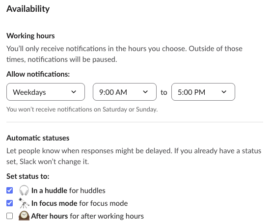 Slack Preferences, Availability: Working hours, You'll only receive notifications in the hours you choose. Allow notifications: Weekdays, 9:00 AM to 5:00 PM. Automatic statuses with In a huddle and In focus mode ticked, After hours not ticked