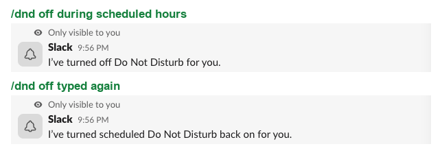 Two replies from Slack, only visible to you. After /dnd off: I've turned off Do Not Disturb for you. After /dnd off typed again: I've turned scheduled Do Not Disturb back on for you