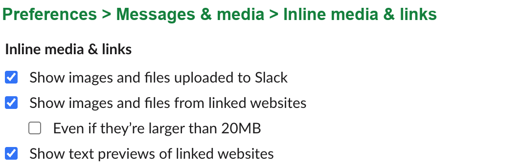 The Inline media and links section of Slack Preferences with four checkboxes: Show images and files uploaded to Slack, Show images and files from linked websites, Even if they are larger than 20MB, and Show text previews of linked websites