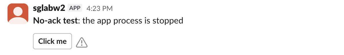 A bot message with a Click me button and a warning triangle next to it, after the app did not respond