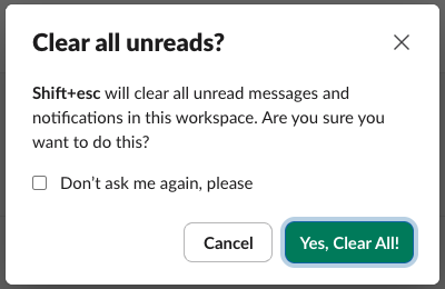Slack dialog Clear all unreads? Shift+esc will clear all unread messages and notifications in this workspace. Are you sure you want to do this? with a Don't ask me again, please checkbox and the buttons Cancel and Yes, Clear All!