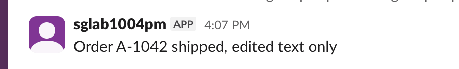 The posted message in Slack's web app: the bot name and the line Order A-1042 shipped, edited text only, with no sign of the metadata