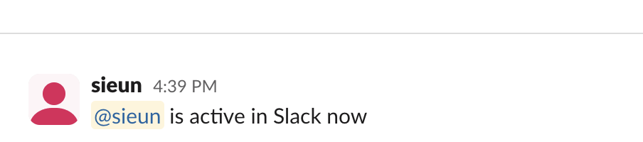 A Slack DM from the presence loop that reads: @sieun is active in Slack now