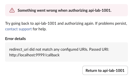Slack page: Something went wrong when authorizing api-lab-1001. redirect_uri did not match any configured URIs. Passed URI: http://localhost:9999/callback