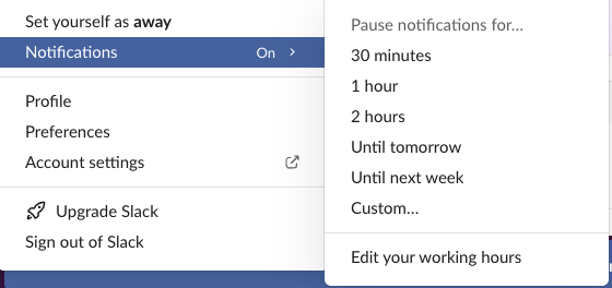 Slack's profile menu with the Notifications submenu open: Pause notifications for 30 minutes, 1 hour, 2 hours, Until tomorrow, Until next week, Custom, and Edit your working hours