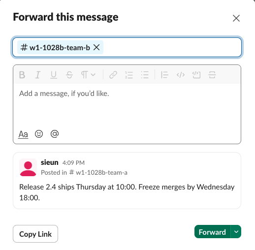 Slack Forward this message dialog with the channel w1-1028b-team-b picked as a chip, an empty note box, a preview of the message Release 2.4 ships Thursday at 10:00, and Copy Link and Forward buttons