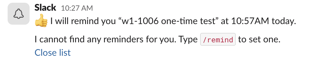 Slackbot confirming I will remind you w1-1006 one-time test at 10:57AM today, followed by I cannot find any reminders for you after /remind list