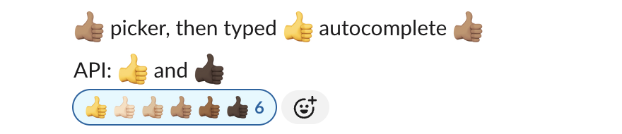 A Slack message: a medium thumbs up from the picker, a yellow thumbs up from typing :thumbsup:, and a medium one from autocomplete. Below it, a message from the API with a yellow and a dark thumbs up and a single reaction group of six thumbs up in every tone