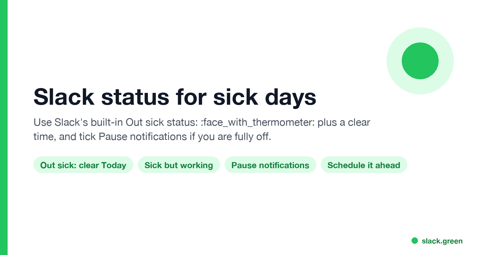 Use Out sick with the thermometer emoji, clear it Today, and pause notifications if you are fully off