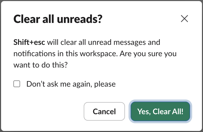 Slack dialog titled Clear all unreads?: Shift+esc will clear all unread messages and notifications in this workspace, with Cancel and Yes, Clear All! buttons