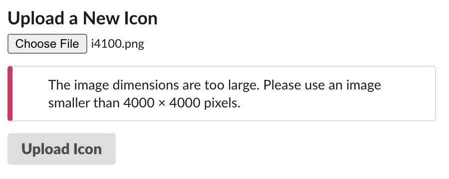 Slack upload form after choosing a 4100 by 4100 pixel image: a red-edged message says the image dimensions are too large and the Upload Icon button is greyed out