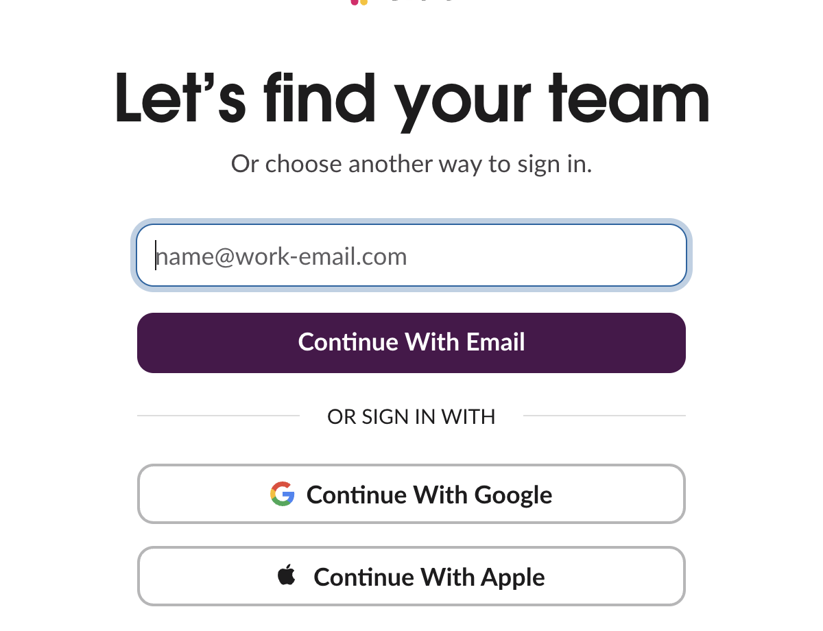 Slack page Let's find your team, Or choose another way to sign in, with an email box, a Continue With Email button and the buttons Continue With Google and Continue With Apple