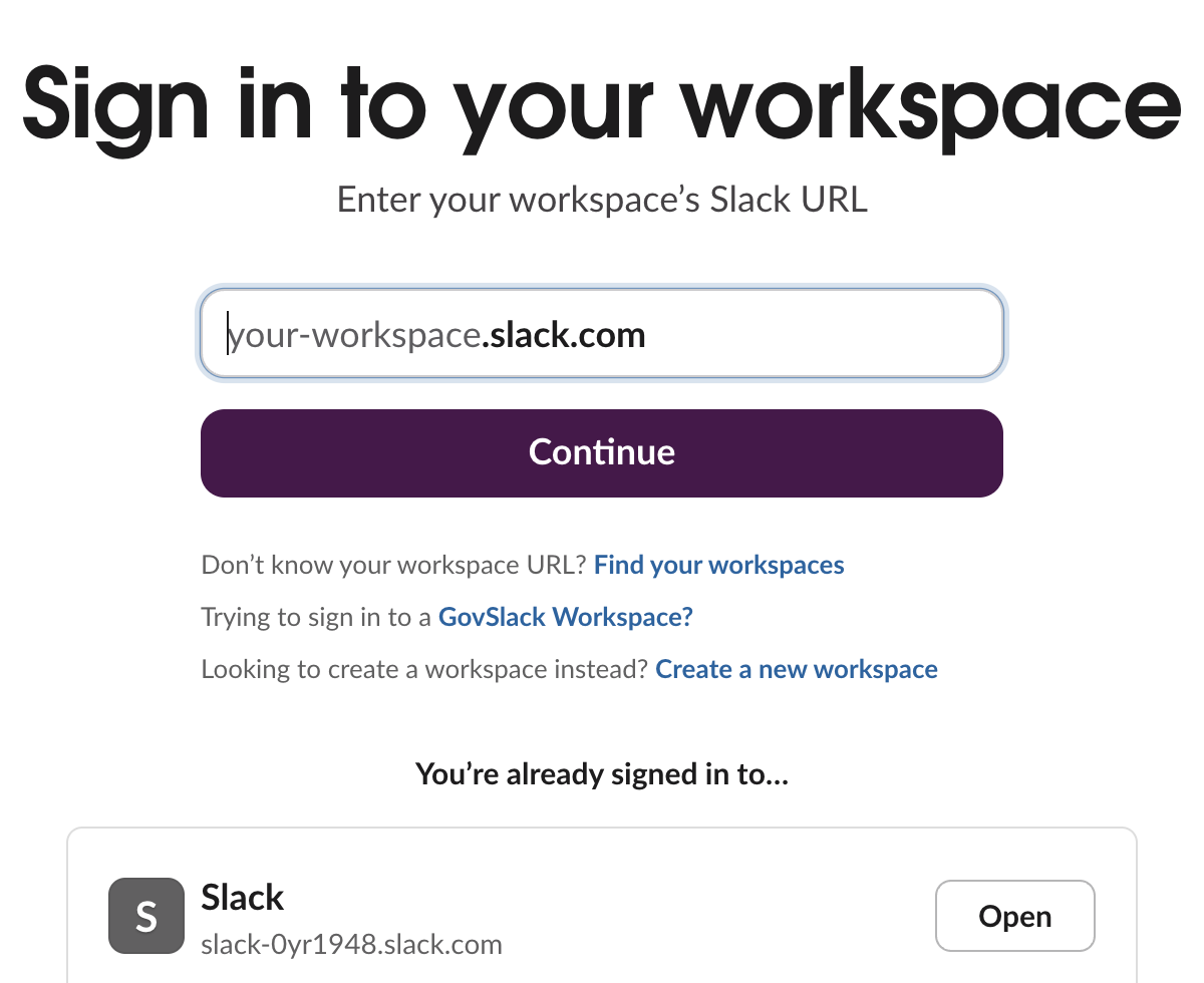 Slack's Sign in to your workspace page with a your-workspace.slack.com box, a Continue button, the links Find your workspaces and Create a new workspace, and below them You're already signed in to, listing Slack at slack-0yr1948.slack.com with an Open button