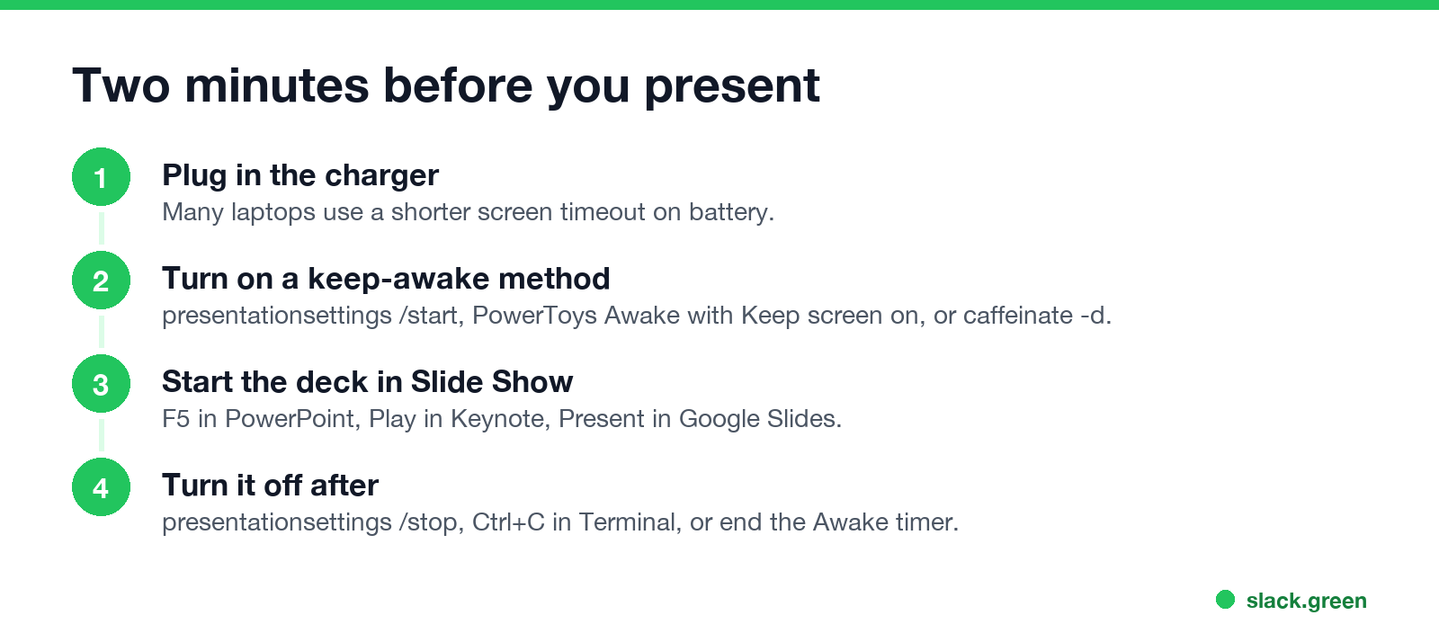 Two minutes before you present: plug in, turn on a keep-awake method, start the slide show, turn it off after