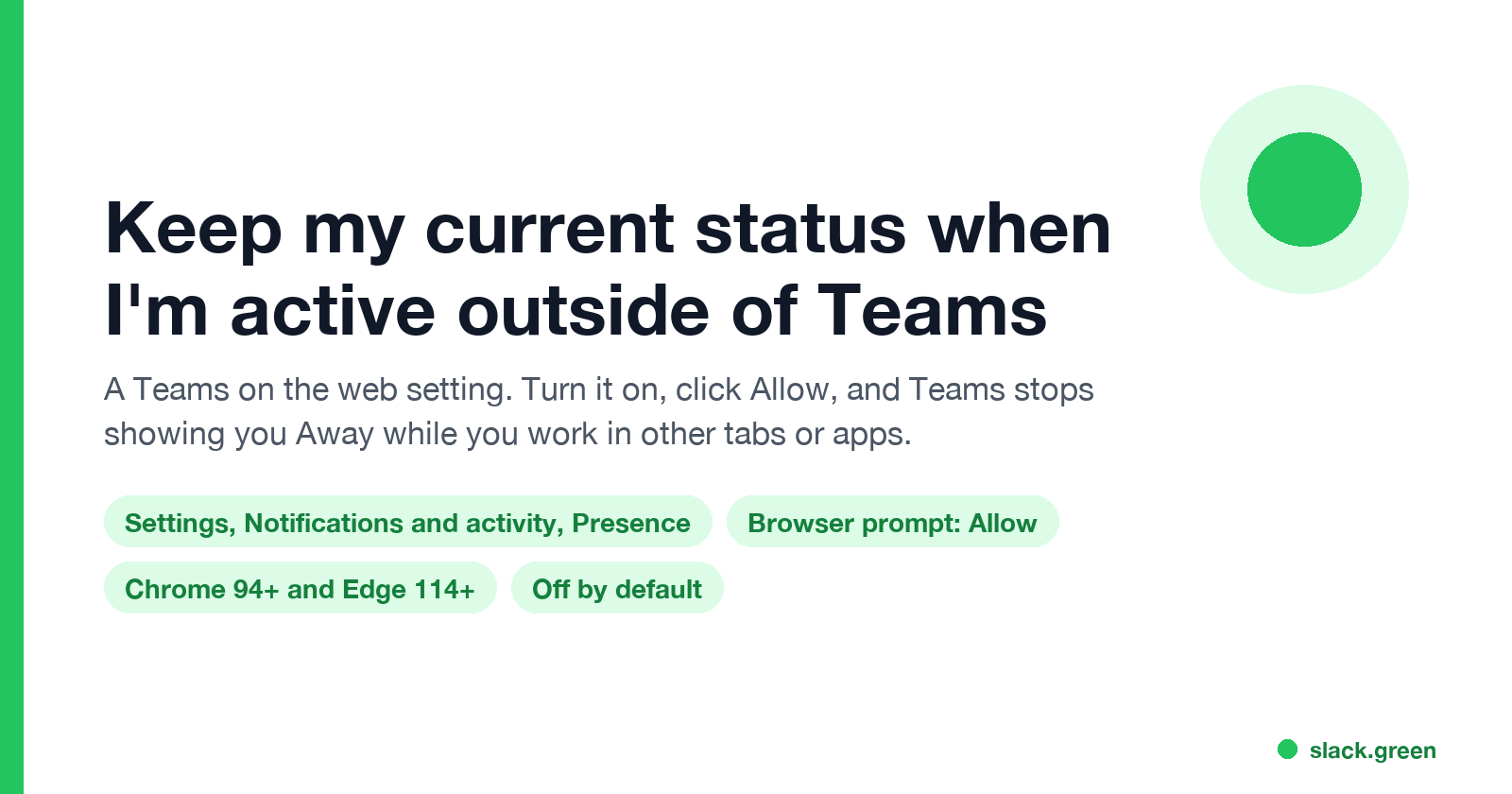 Keep my current status when I'm active outside of Teams: Settings, Notifications and activity, Presence, browser prompt Allow, Chrome and Edge only, off by default