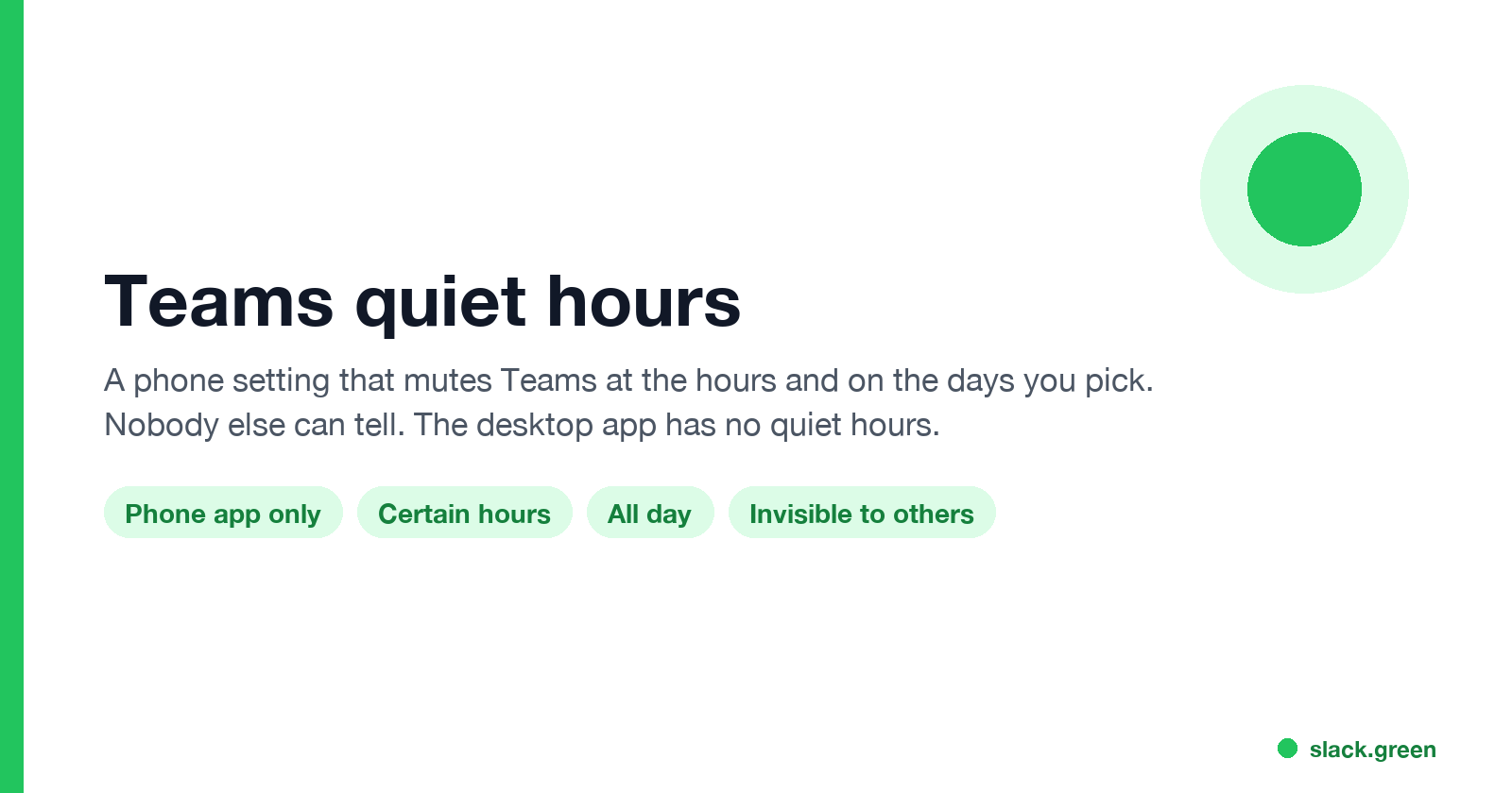 Teams quiet hours: a phone setting that mutes Teams at set hours and days, invisible to others