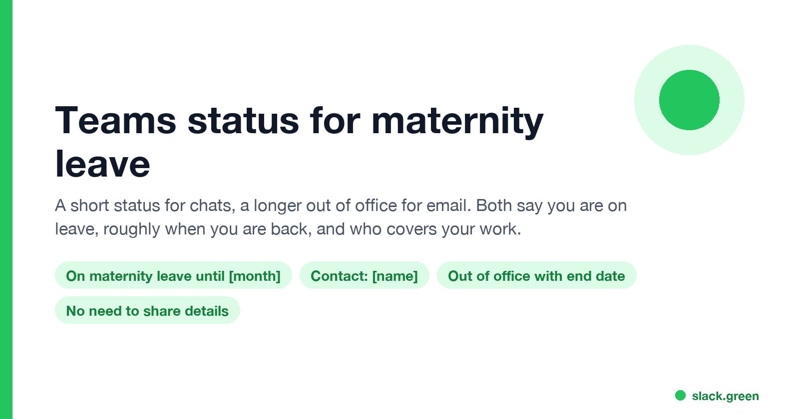 Teams status for maternity leave: a short status for chats, a longer out of office for email, with return month and cover person